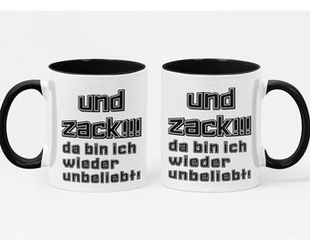 Druckerino Tasse mit Spruch - Kaffeetasse - Und Zack! Da bin ich wieder unbeliebt - Spruchtasse - Bürotasse - Spaßtasse