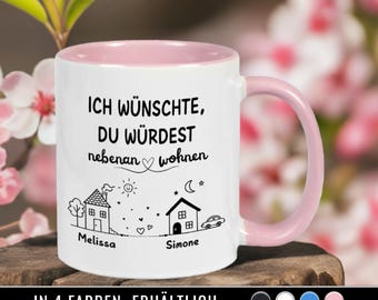 Tasse personalisiert mit Namen | Ich wünschte Du würdest nebenan wohnen | Geschenk beste Freundin | personalisierte Geschenke | Druckerino