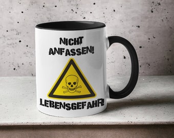 Tasse mit Spruch -  Nicht anfassen! Lebensgefahr! Bürotasse - Tassen mit Sprüchen, lustige Tassen - Kaffeetasse - witzige Tasse