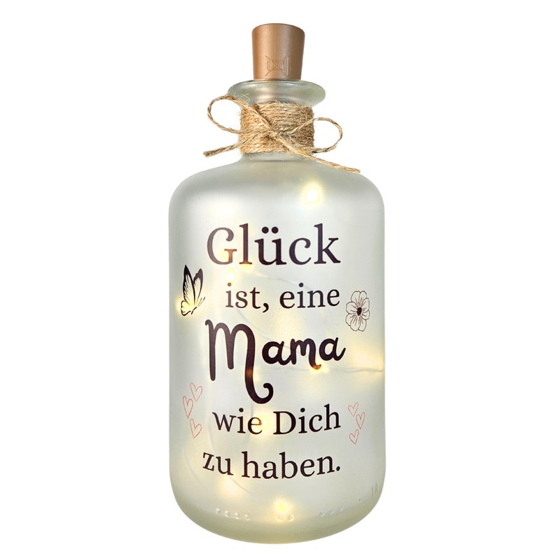 LED Flaschenlicht mattiert, Glück ist, eine Mama wie Dich zu haben, Geschenk Mama - Muttertagsgeschenk, Glasflasche beleuchtet mit Spruch, Geschenk Muttertag, Druckerino