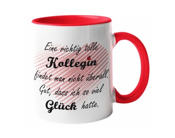 Tasse - Kaffeetasse - Eine richtig tolle Kollegin findet man nicht überall. Gut, dass ich so viel Glück hatte. - Geburtstag - Weihnachten