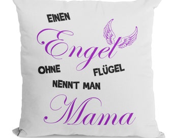 Kissen mit Spruch inkl. Füllung - Einen Engel ohne Flügel nennt man Mama I Muttertag I Geburtstag I Geschenk I Muttertagsgeschenk