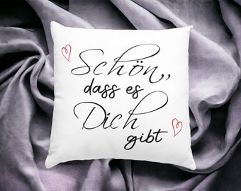 Schönes Kissen mit Spruch - Schön, Dass es Dich gibt - Kissenhülle mit Füllung - Weihnachtsgeschenk Kissen - Valentinstagsgeschenk