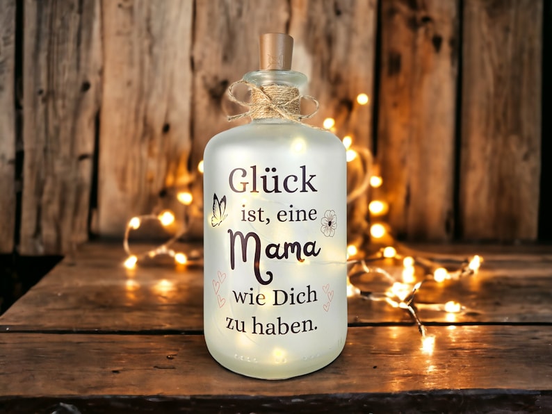 LED Flaschenlicht mattiert, Glück ist, eine Mama wie Dich zu haben, Geschenk Mama - Muttertagsgeschenk, Glasflasche beleuchtet mit Spruch, Geschenk Muttertag, Druckerino