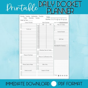 May include: Printable daily docket planner with sections for wake up time, today's priorities, to do list, block schedule, water intake, menu for today, income earned, self care, reminders for tomorrow, cleaning tasks for today, things to purchase, places to go errands to run, phone calls to make, bills to pay, emails to send, subject of email, and mood.