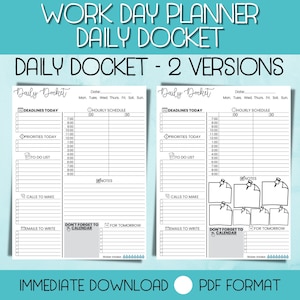 May include: A printable daily docket planner with two versions. The planner includes sections for deadlines, priorities, to-do list, calls to make, emails to write, notes, and a hourly schedule. The planner also includes a section for "Don't forget to calendar" and "For tomorrow".