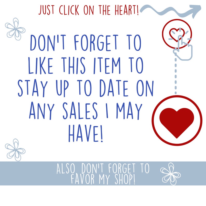 May include: A blue and white graphic with the text "JUST CLICK ON THE HEART! DON'T FORGET TO LIKE THIS ITEM TO STAY UP TO DATE ON ANY SALES I MAY HAVE! ALSO DON'T FORGET TO FAVOR MY SHOP!" and a red heart with a hand pointing to it.
