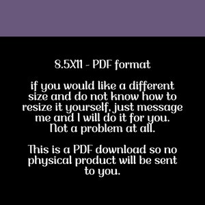 May include: Text on a black background with a purple header. The text states the product is an 8.5X11 PDF download. It offers resizing assistance and clarifies that no physical product will be sent.