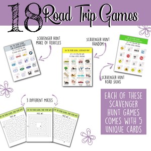 May include: A set of 18 printable road trip games for kids. The games include scavenger hunts for vehicles, road signs, and random items. There are also three mazes. Each game comes with five unique cards.