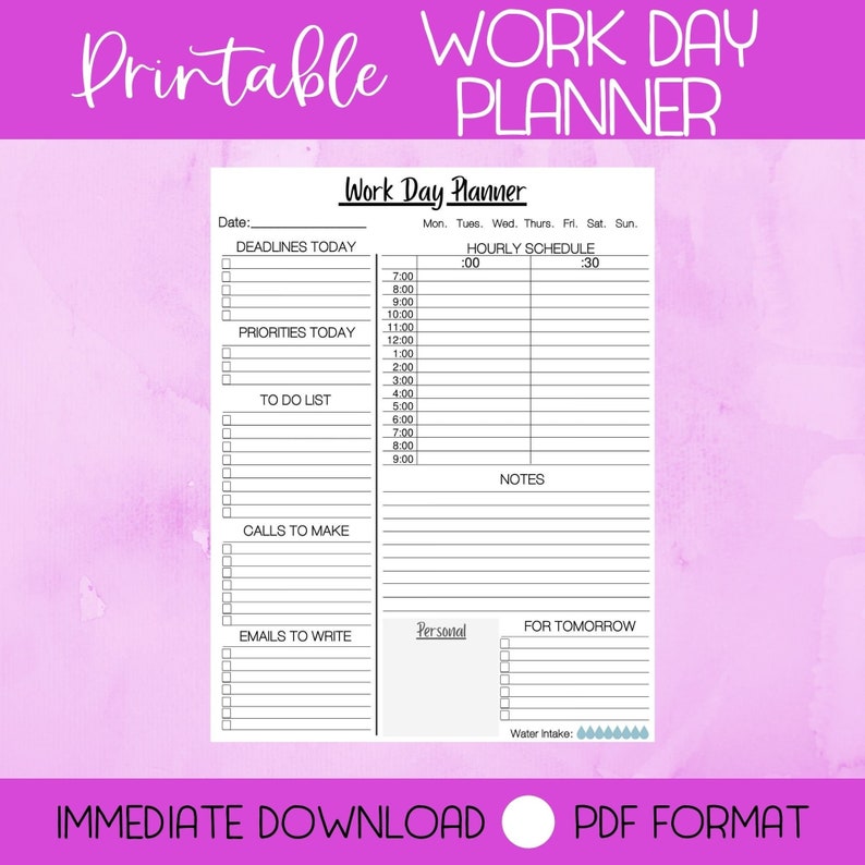 May include: A printable work day planner with sections for deadlines, priorities, to-do list, calls to make, emails to write, personal notes, and for tomorrow. It also includes a section for water intake.