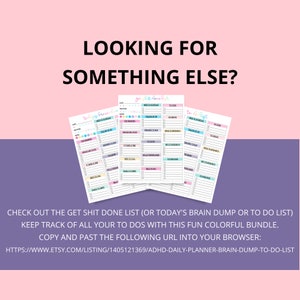 May include: A printable digital download of a colorful daily planner, brain dump, or to-do list. The planner has sections for "Get Shit Done List", "Today's Brain Dump", and "To Do List". The text "CHECK OUT THE GET SHIT DONE LIST (OR TODAY'S BRAIN DUMP OR TO DO LIST) KEEP TRACK OF ALL YOUR TO DOS WITH THIS FUN COLORFUL BUNDLE. COPY AND PAST THE FOLLOWING URL INTO YOUR BROWSER: HTTPS://WWW.ETSY.COM/LISTING/1405121369/ADHD-DAILY-PLANNER-BRAIN-DUMP-TO-DO-LIST" is at the bottom of the image.