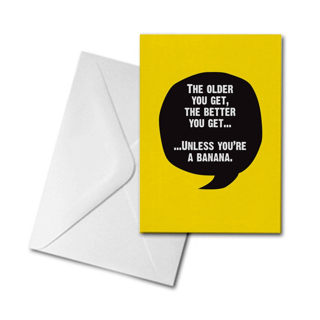 Funny Greetings Card Banana Card Funny Birthday Card Getting Older Card ...