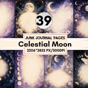 May include: A collection of 39 junk journal pages titled Celestial Moon, featuring purple and dark blue backgrounds with illustrations of moons, stars, flowers, and moths. The text reads 39 JUNK JOURNAL PAGES Celestial Moon 2206*2852 PX/300DPI.