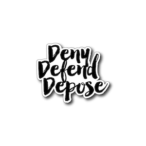 Deny Defend Depose sticker