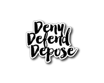 Deny Defend Depose sticker