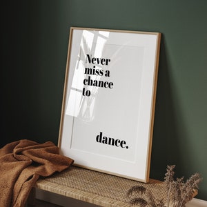 Never miss a chance to dance, Gift for Dancer, Dancer gifts, Dance gifts, Dancing wall art, Dance Studio Poster, gifts for her