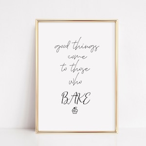 Good things come to those who Bake, Baker gift, baking gift, gift for bakers, kitchen decor, kitchen printable, baking quote