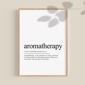 May include: A black and white printable wall art print with the word "aromatherapy" and its definition. The definition reads: "['uh:row:muh:theh:ruh:pee] noun Aromatherapy is the practice of using essential oils from plants for the improvement of physical, emotional, and spiritual well-being."
