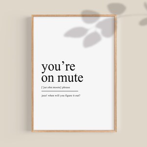 Funny Office Wall Art You're On Mute definition print Work From Home gift for Entrepreneur WFH wall art Home Office Posters Digital Download
