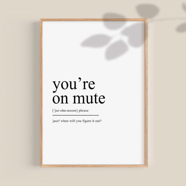 You’re On Mute definition print, Funny Home Office Prints, Work From Home gifts, WFH wall art, Funny definition imprimable