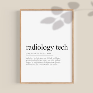 May include: A printable definition of the term "radiology tech" in a white frame with a wood-like border. The definition reads: "['ray:dee:oh:luh:jee:tek] noun radiology technicians are skilled healthcare professionals who take x-rays and other medical images to assist doctors in diagnosing diseases and injuries. like a photographer but cooler."