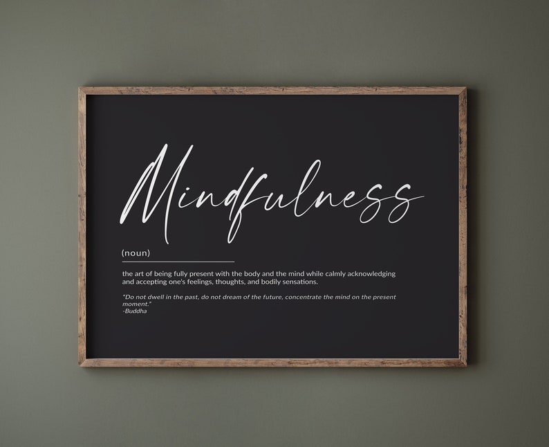 May include: Black and white printable wall art with the word "Mindfulness" in a handwritten font. The definition of mindfulness is written below the word, along with a quote from Buddha.