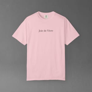 Comfort Colors Joie De Vivre Tee | French Quote Shirt, Good Vibes Gift, Inspirational Graphic Tshirt image 18
