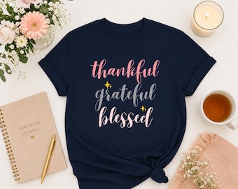 Thankful Grateful Blessed T-Shirt | Positive Vibes Graphic Tee | Inspirational Quote Shirt for Women