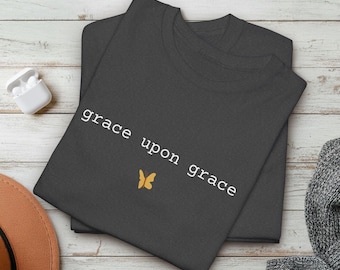 Grace Upon Grace Shirt   Quote Tee, Faith Based Apparel,  Religious Gift, Inspirational  T-Shirt
