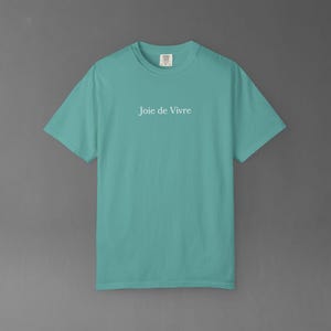 Comfort Colors Joie De Vivre Tee | French Quote Shirt, Good Vibes Gift, Inspirational Graphic Tshirt image 14