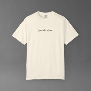 Comfort Colors Joie De Vivre Tee | French Quote Shirt, Good Vibes Gift, Inspirational Graphic Tshirt image 11