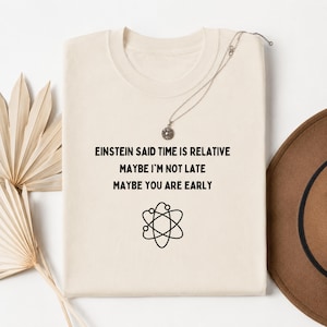 Time is Relative Shirt, Funny Physics Tee, Science Lover Gift, Science Teacher Gift, Nerdy Tshirt, Physicist Apparel, Math Geek Shirt