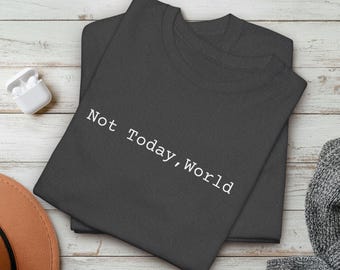 Not Today World T-Shirt, Funny Introvert Tee