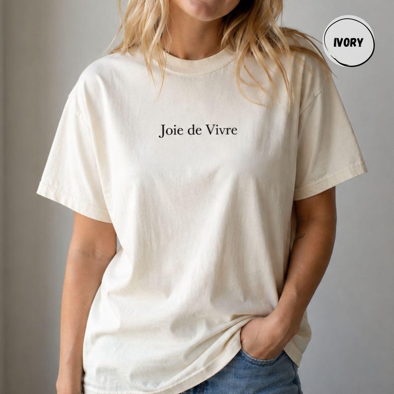 Comfort Colors Joie De Vivre Tee | French Quote Shirt, Good Vibes Gift, Inspirational Graphic Tshirt image 4