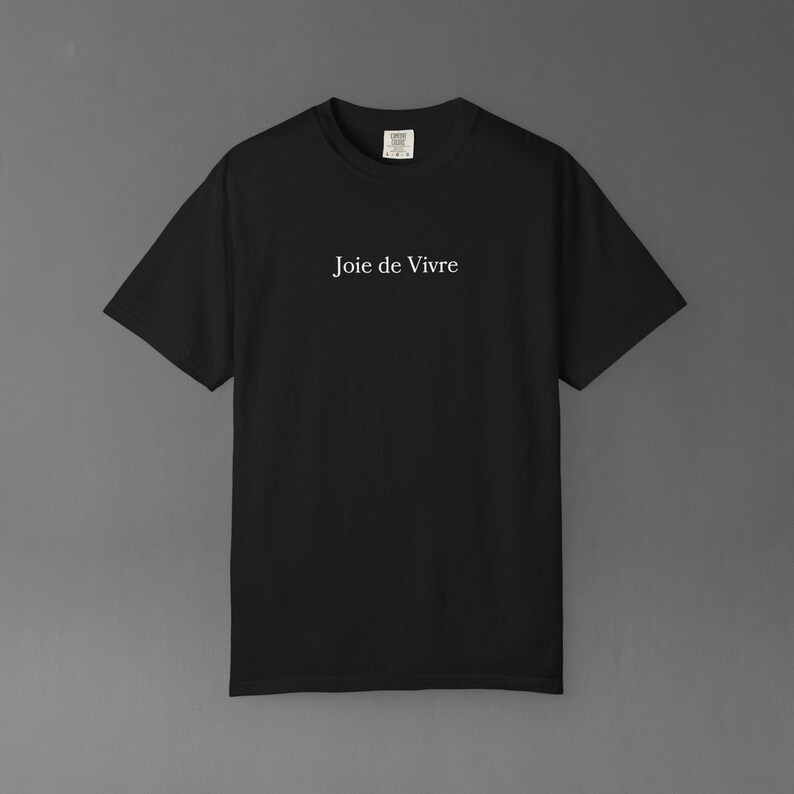 Comfort Colors Joie De Vivre Tee | French Quote Shirt, Good Vibes Gift, Inspirational Graphic Tshirt image 9
