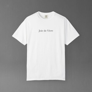 Comfort Colors Joie De Vivre Tee | French Quote Shirt, Good Vibes Gift, Inspirational Graphic Tshirt image 10