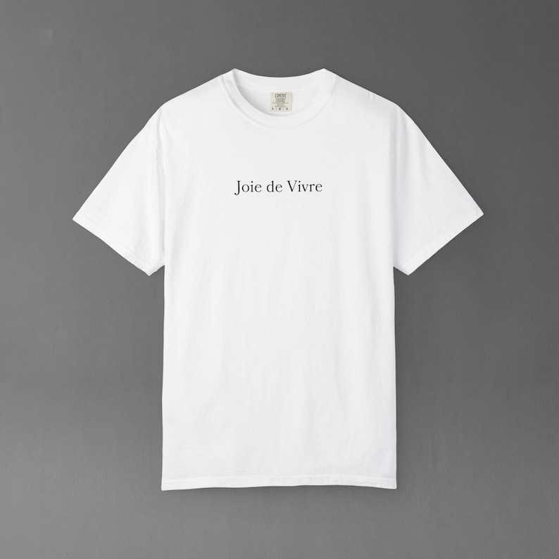 Comfort Colors Joie De Vivre Tee | French Quote Shirt, Good Vibes Gift, Inspirational Graphic Tshirt image 10