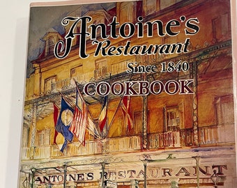 Antoine’s Restaurant Cookbook A collection of the original recipes from New Orleans oldest and most famous restaurant