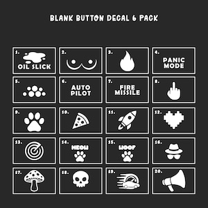 May include: A set of twenty white vinyl decals on a dark gray background, labeled BLANK BUTTON DECAL 6 PACK. The decals feature various icons and text including OIL SLICK, PANIC MODE, AUTO PILOT, FIRE MISSILE, MEOW, WOOF, a skull, a rocket, and a pizza slice.