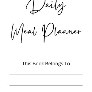 Peut inclure: Une page blanche avec du texte noir indiquant Daily Meal Planner dans une police manuscrite, suivi du texte This Book Belongs To dans une police sans empattement, et trois lignes noires horizontales pour écrire des informations.