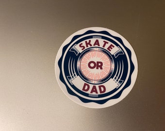 SKATE OR DAD!