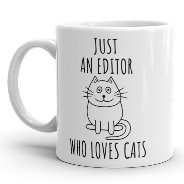 Just an Editor Who Loves Cats - Mug 11oz, Gift for Editor, Funny Editor Mug