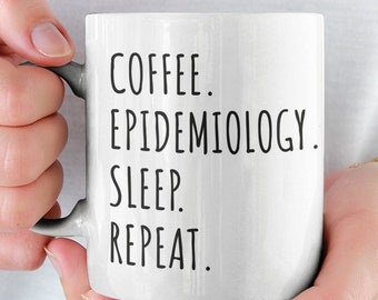 Coffee Epidemiology Sleep Repeat - Mug 11oz, Gift for Epidemiologist, Graduation Gifts, Funny Epidemiology Mug