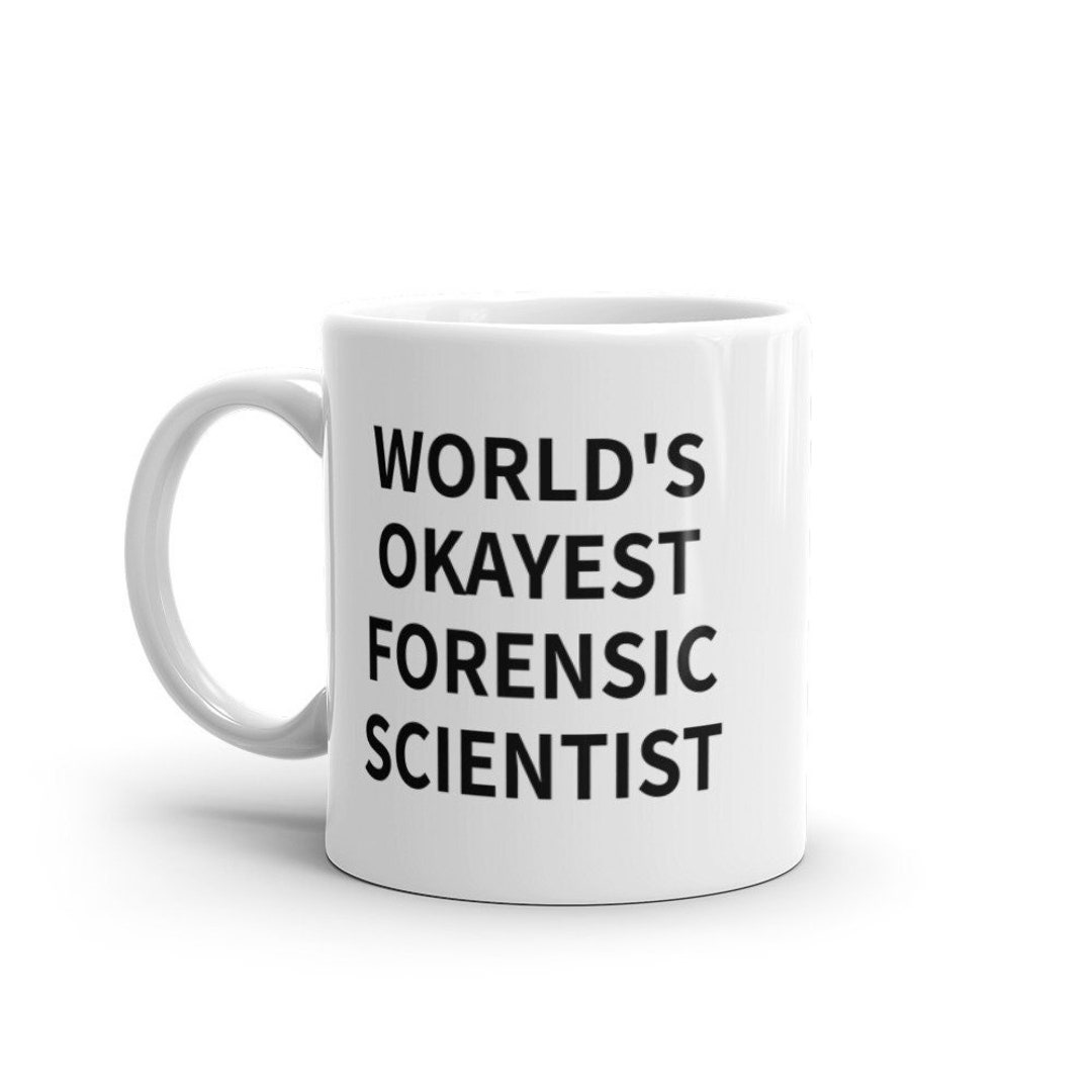 World's Okayest Forensic Scientist Mug 11oz, Gift for Forensic