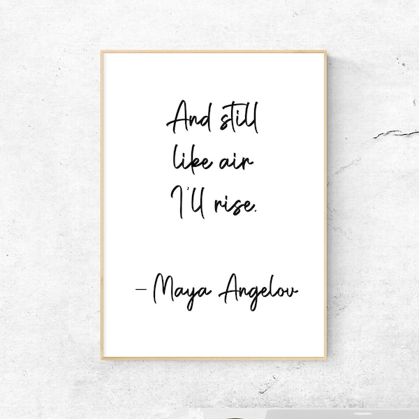 Maya Angelou Quote Print - And Still, Like Air, I'll Rise | Strong Women Print | Mothers Day Gift | Inspirational Print | Letterboard Print