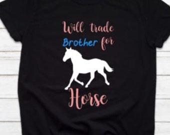 Trade Brother for Horse | Trade Sister for Horse |  kid shirt | toddler shirt | Farm Kid | funny farmer