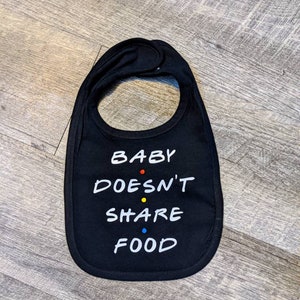 baby doesnt share food, friends quote bib, friends bib, baby shower gift, friends fan, friends quote baby clothes, friends, baby bib, bib image 1