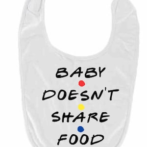 baby doesnt share food, friends quote bib, friends bib, baby shower gift, friends fan, friends quote baby clothes, friends, baby bib, bib White
