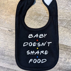 baby doesnt share food, friends quote bib, friends bib, baby shower gift, friends fan, friends quote baby clothes, friends, baby bib, bib Black