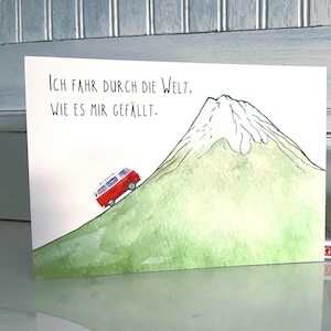 Postkarte Karte  "Ich fahr durch die Welt, wie es mir gefällt." T1 T2 T3 T4 T5 T6 Van Camper